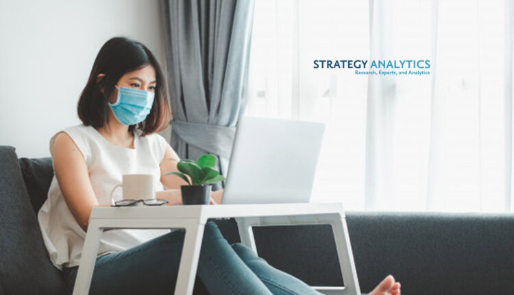 Strategy Analytics: Employment Landscape Transformed as Millions of Employees Want to Work from Home Forever