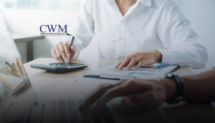 A New 401(k) Solution for Small Businesses That Actually Makes Sense: A Low Cost, Easy To Use, And Simple To Manage Retirement Plan From CWM Retirement Plan Services, LLC