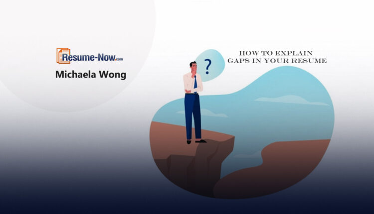 How to Explain Gaps in Your Resume