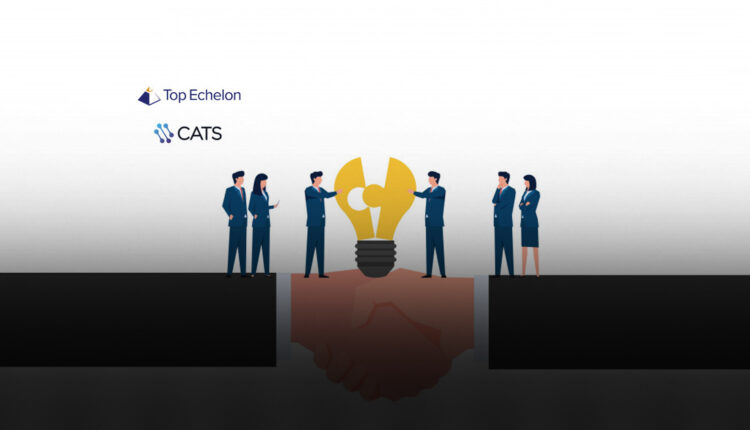 Top Echelon Acquires CATS Software - Brings Together Best-in-Class Solutions to Manage Recruiting