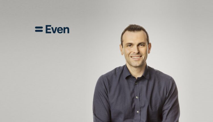 David Baga Named CEO of Even, the Responsible Earned Wage Access Company; Co-founder Jon Schlossberg Will Now Serve as Executive Chairman