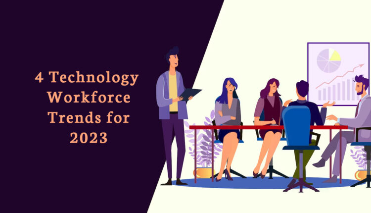 4 Technology Workforce Trends for 2023