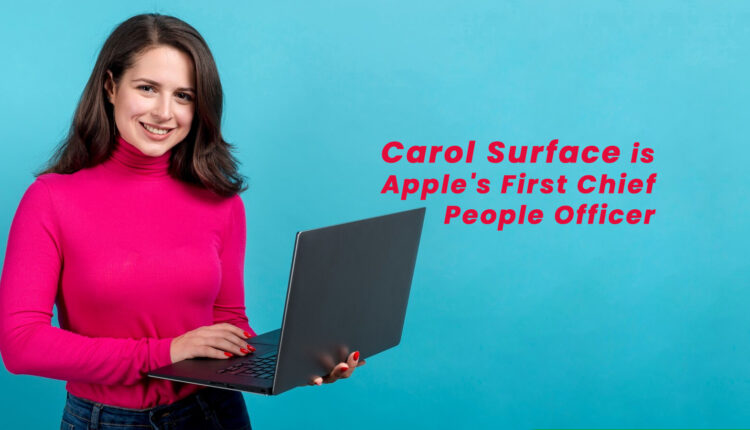 Carol Surface is Apple's First Chief People Officer