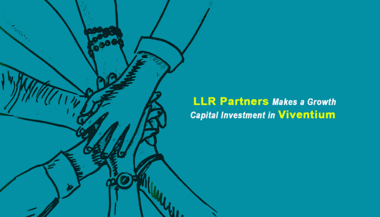LLR Partners Makes a Growth Capital Investment in Viventium
