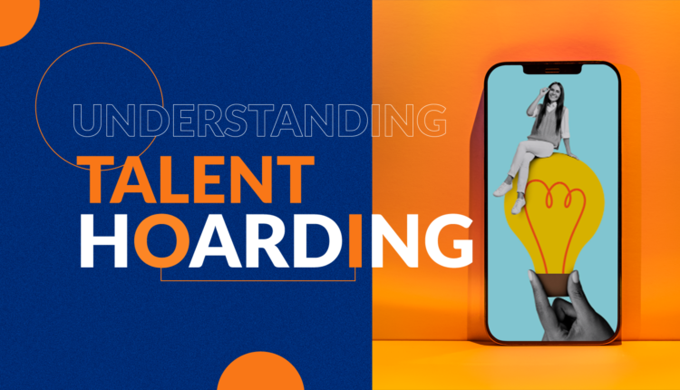 Understanding Talent Hoarding
