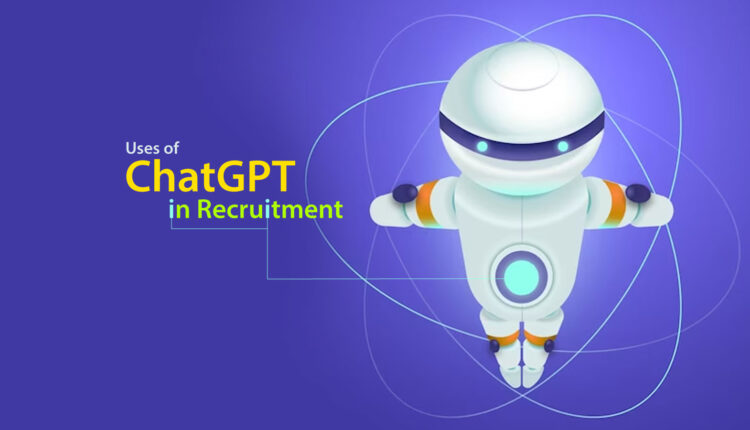 Uses of ChatGPT in Recruitment