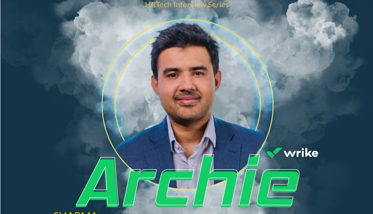 HR Tech Interview With Archie Sharma, Global VP, Partnerships at Wrike