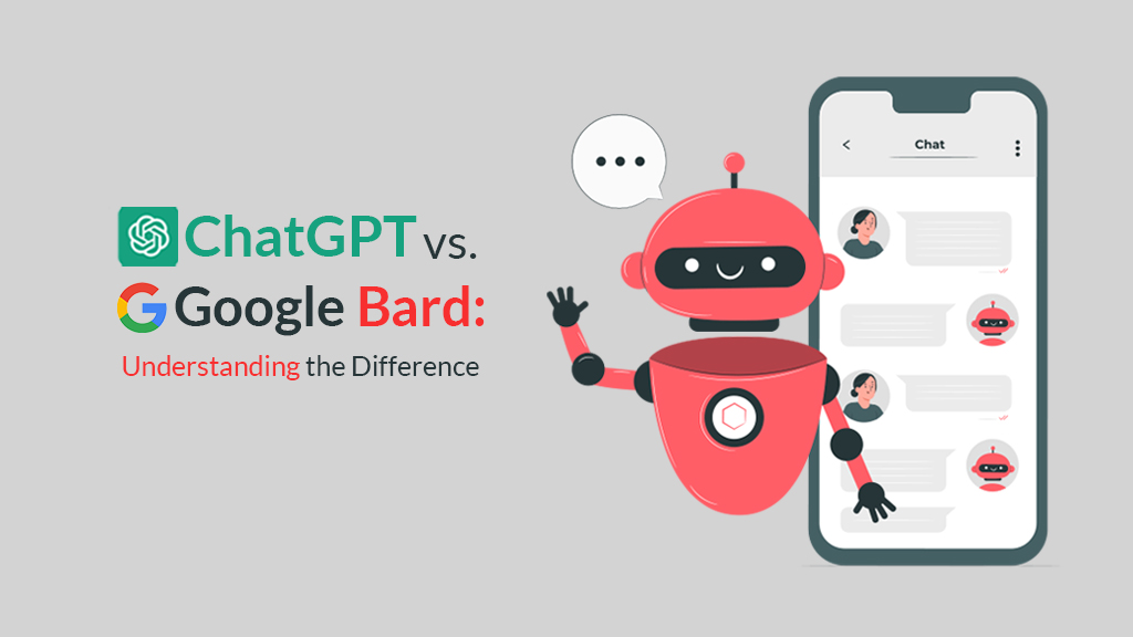 ChatGPT Vs. Google Bard: Understanding The Difference