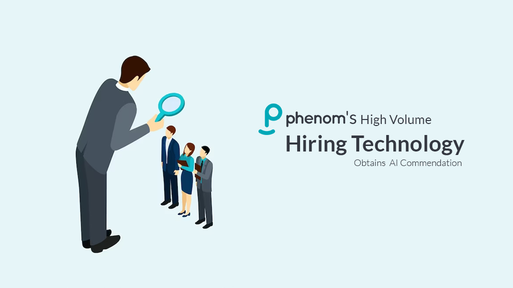 Phenom's High Volume Hiring Technology Obtains AI Commendation