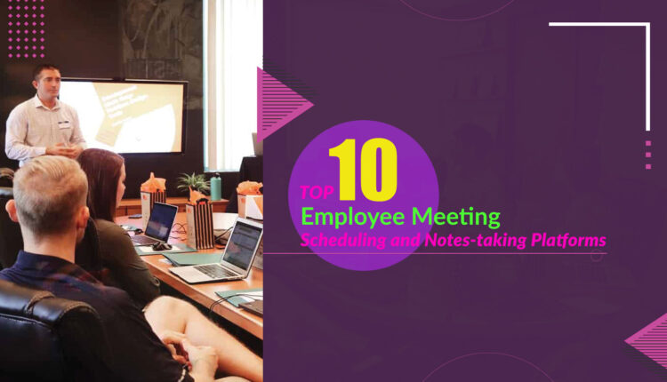 Top 10 Employee Meeting Scheduling and Note-taking Platforms
