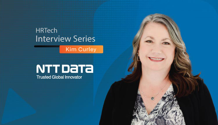 HR Tech Interview with Kim Curley,Managing Director, Workforce Readiness Consulting at NTT DATA