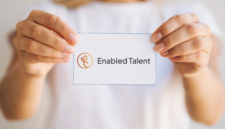 Enabled Talent Launches from Brampton to Tap Into the World’s Largest Untapped Workforce