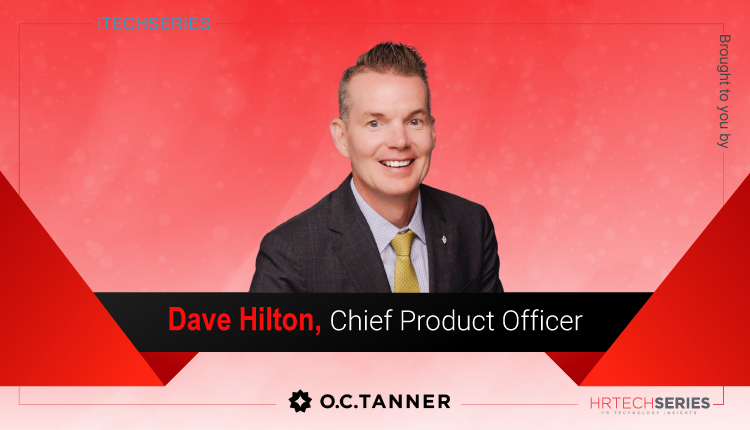 HRTech Interview with Dave Hilton, CPO at O.C. Tanner